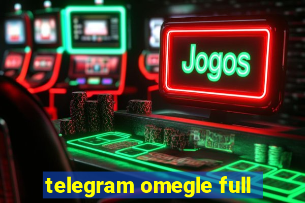 telegram omegle full